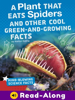 cover image of A Plant That Eats Spiders and Other Cool Green-and-Growing Facts